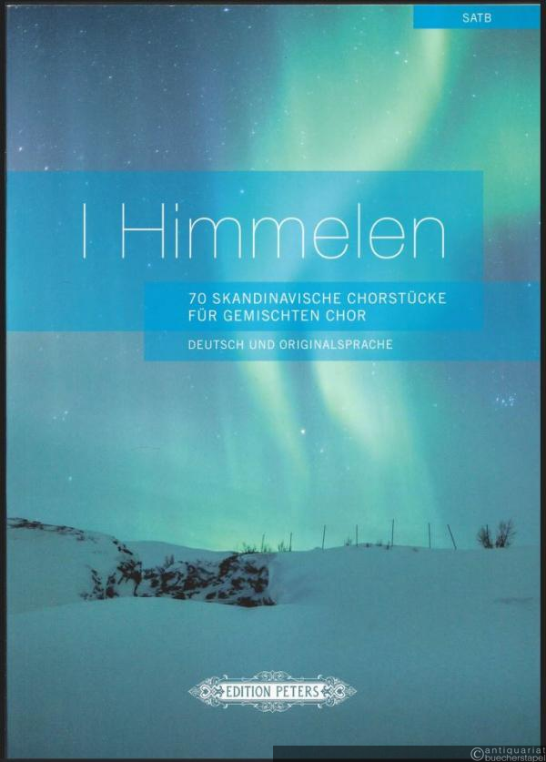  - I Himmelen. 70 Skandinavische Chorstücke für Gemischten Chor (SATB). Deutsch und Originalsprache (= Edition Peters, No. 11410).