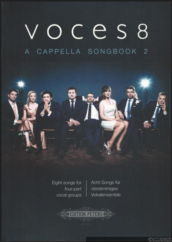  - Voces 8 a cappella Songbook 2. Acht Songs für vierstimmiges Vokalensemble / Eight songs for four-part vocal groups (= Edition Peters, Nr. 72527).