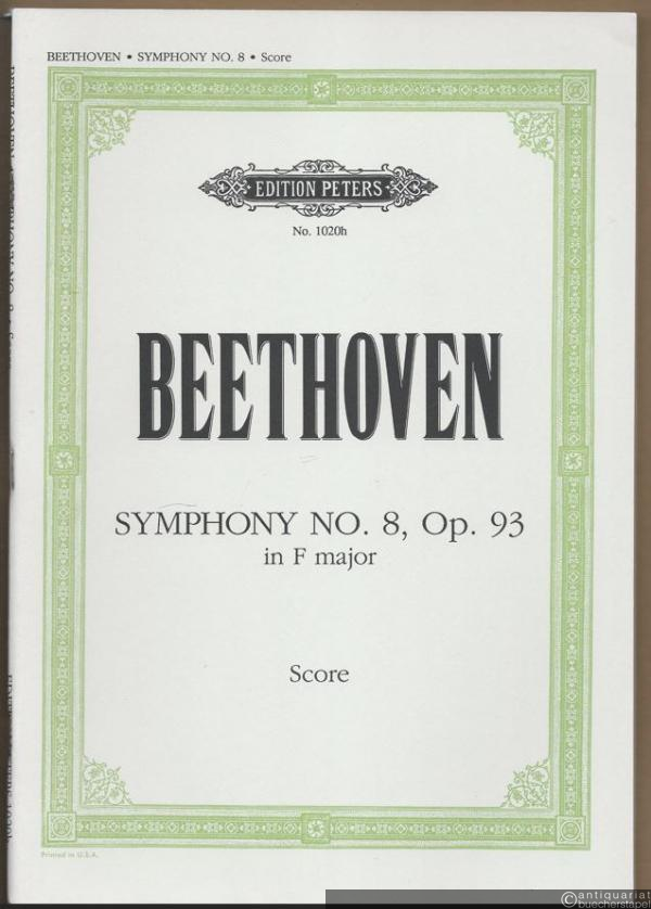  - Symphony No. 8, Op. 93 in F major (= Edition Peters, Nr. 1020h). Score.