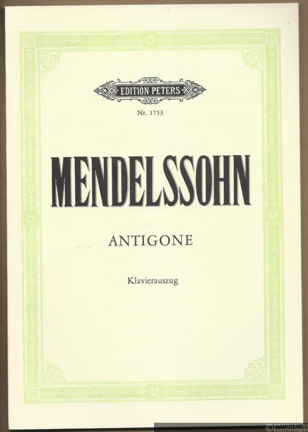  - Musik zu Antigone von Sophokles für Männerchor und Orchester, Op. 55 (= Edition Peters, Nr. 1753). Klavierauszug.