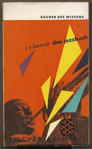  - Das Jazzbuch. Entwicklung und Bedeutung der Jazzmusik (= Bücher des Wissens 48).