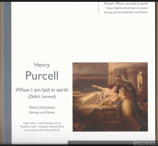  - When I am laid in earth (Dido's Lament) (= Edition Peters, Nr. 72113). Voice and Piano. High voice (Gm) / Medium voice (Fm) / Low voice (Em).