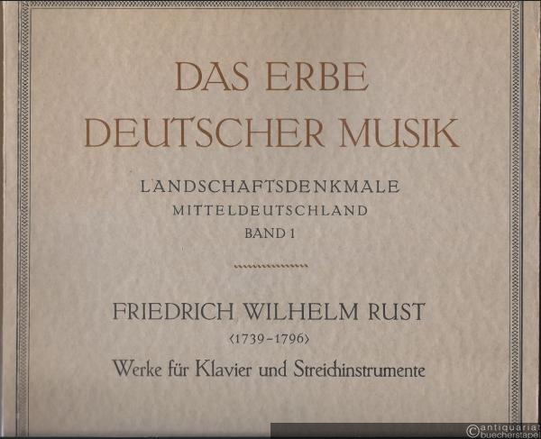  - Friedrich Wilhelm Rust (1739 - 1796). Werke für Klavier und Streichinstrumente (= Das Erbe deutscher Musik, Zweite Reihe: Landschaftsdenkmale, Mitteldeutschland, Band 1).