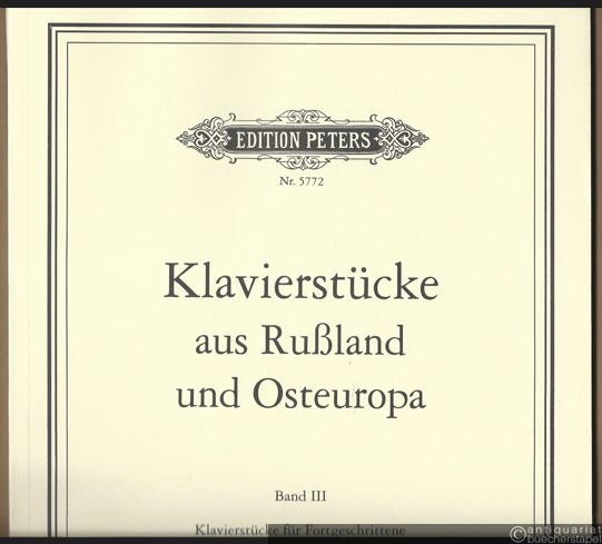  - Klavierstücke aus Rußland und Osteuropa, Band III: Klavierstücke für Fortgeschrittene, Heft 2 (= Edition Peters, Nr. 5772).