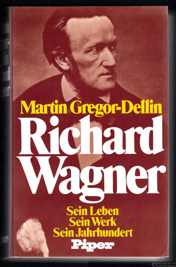 - Richard Wagner. Sein Leben. Sein Jahrhundert. Sein Werk.