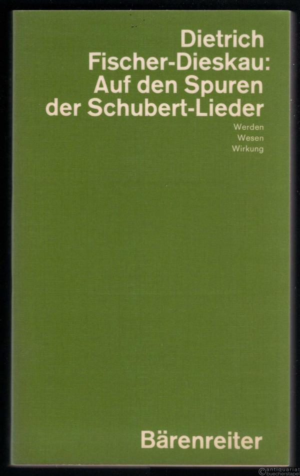  - Auf den Spuren der Schubert-Lieder. Werden - Wesen - Wirkung.