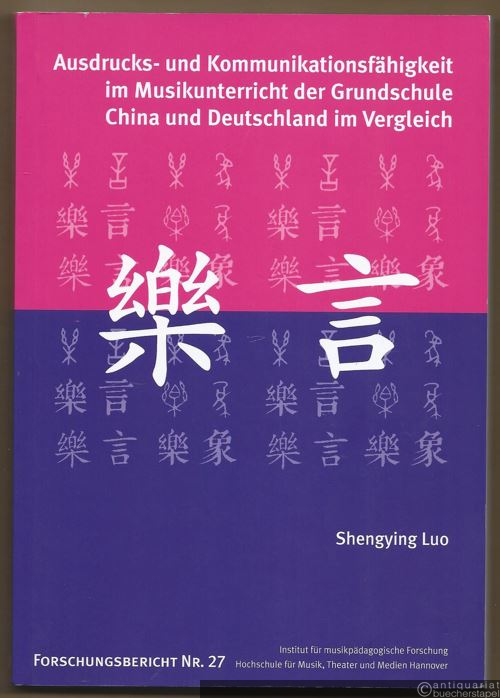  - Ausdrucks- und Kommunikationsfähigkeit im Musikunterricht der Grundschule. China und Deutschland im Vergleich (= Institut für musikpädagogische Forschung, HMT Hannover, Forschungsbericht Nr. 27).