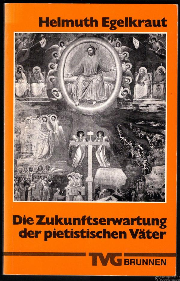  - Die Zukunftserwartung der pietistischen Väter (= Theologie und Dienst, Heft 53).