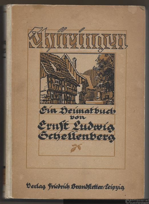  - Thüringen. Ein Heimatbuch von Ernst Ludwig Schellenberg.