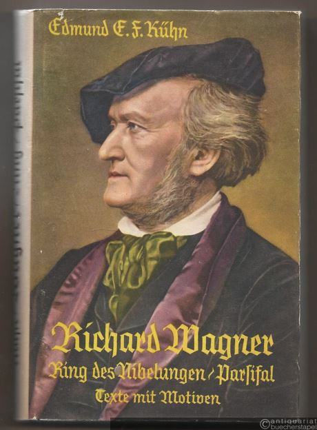  - Richard Wagner. Der Ring des Nibelungen, Parsifal, Die Feen, Das Liebesverbot, Die Hochzeit. Texte mit Motiven.