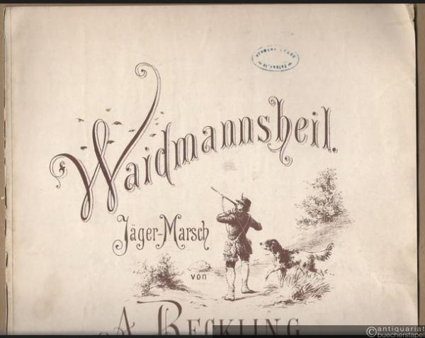  - Waidmannsheil. Jäger-Marsch von A. Reckling, Op. 52 [Klavier].