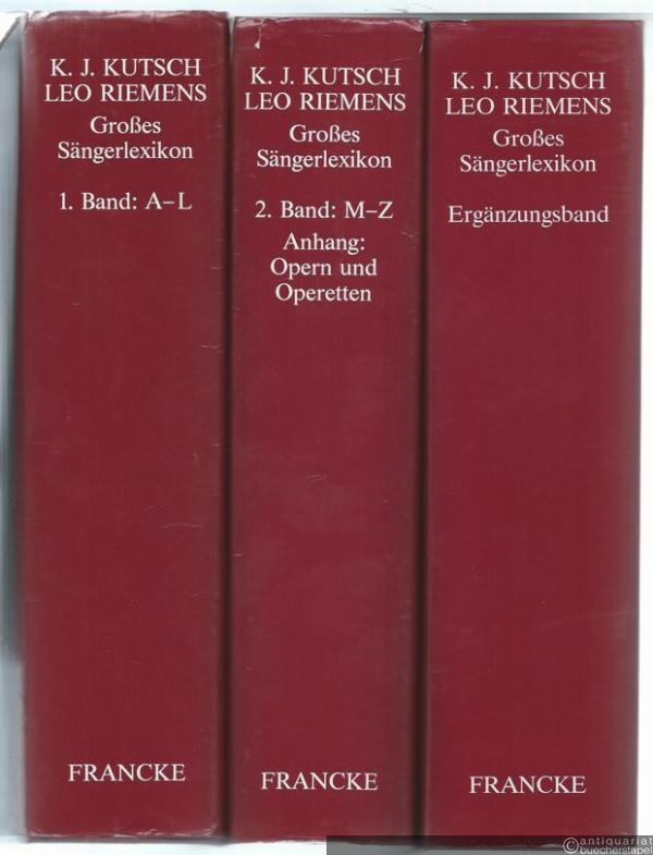  - Großes Sängerlexikon. Bd. 1: A - L. Bd. 2: M - Z mit Anhang: Verzeichnis von Opern und Operetten. Ergänzungsband [3 Bände].