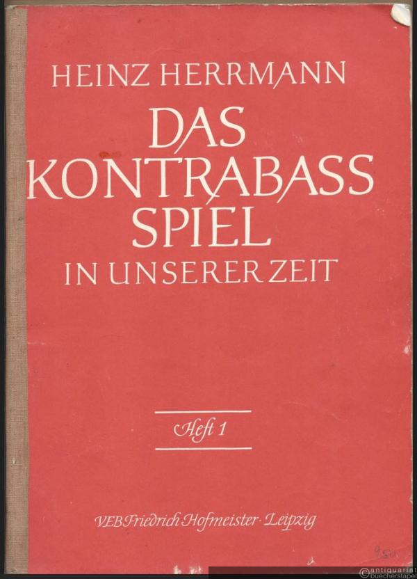  - Das Kontrabass-Spiel in unserer Zeit. Eine allgemeinverständliche praktisch-theoretische Grundschule für den Kontrabaß, Heft 1 (= Hofmeister 8036).