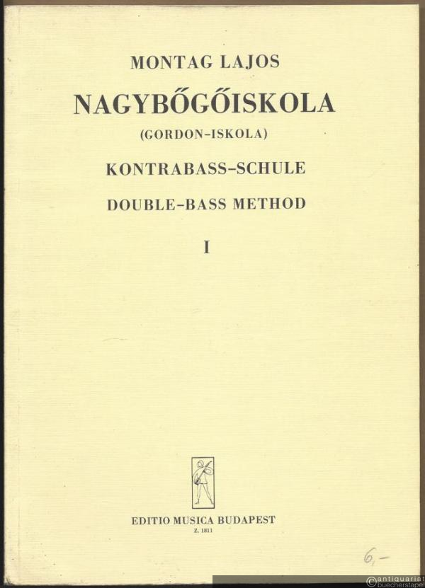  - Nagybögöiskola (Gordon - Iskola). I. Kötet / Kontrabass-Schule, Band I. / Double-Bass Method, Volume I.