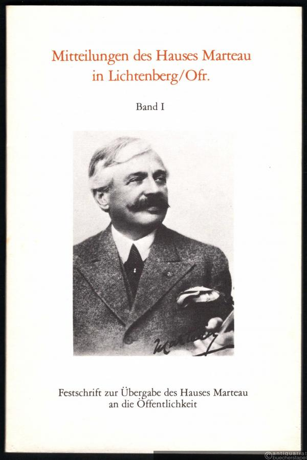  - Festschrift zur Übergabe des Hauses Marteau an die Öffentlichkeit (= Mitteilungen des Hauses Marteau in Lichtenberg/Ofr., Band 1).