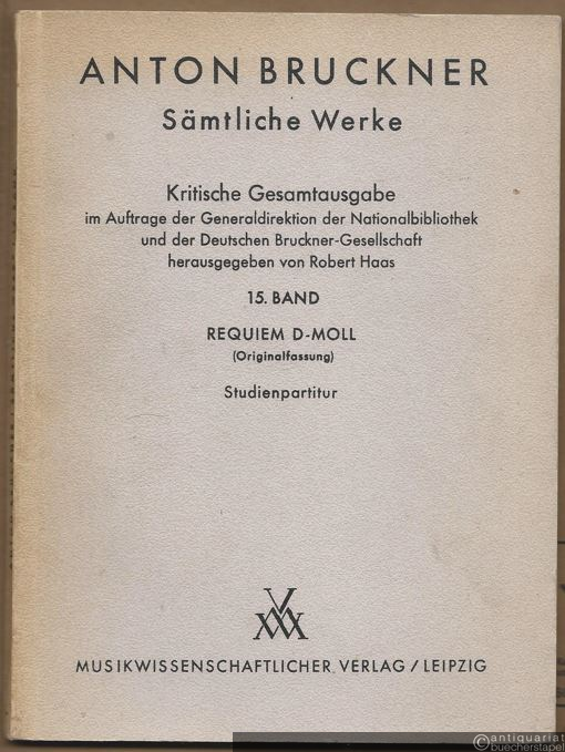  - Anton Bruckner. Sämtliche Werke. 15. Band. Requiem D-Moll (Originalfassung). Studienpartitur.