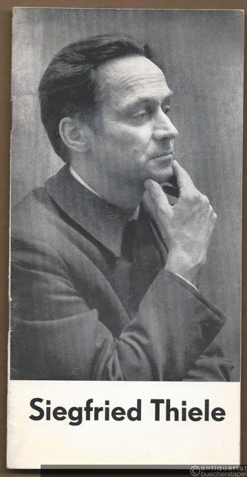  - Siegfried Thiele [Kurzbiographie u. Werkübersicht].