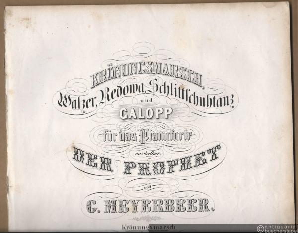  - Krönungsmarsch (= Krönungsmarsch, Walzer, Redowa, Schlittschuhtanz und Galopp für das Pianoforte aus der Oper: Der Prophet von G. Meyerbeer).
