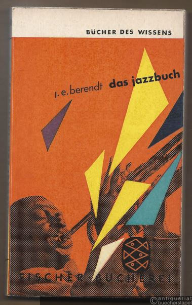  - Das Jazzbuch. Entwicklung und Bedeutung der Jazzmusik (= Bücher des Wissens 48).
