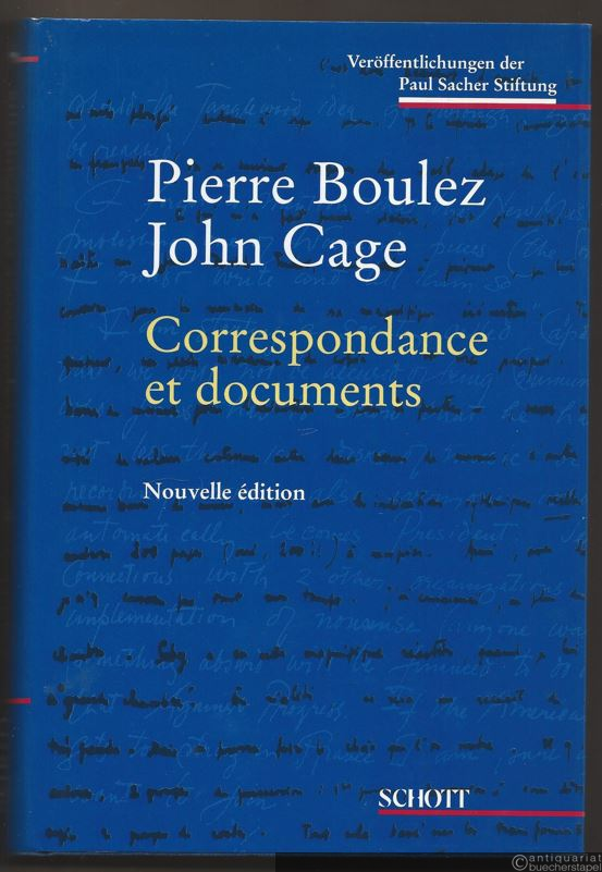  - Pierre Boulez - John Cage. Correspondance et documents (= Veröffentlichungen der Paul Sacher Stiftung, Band 1).