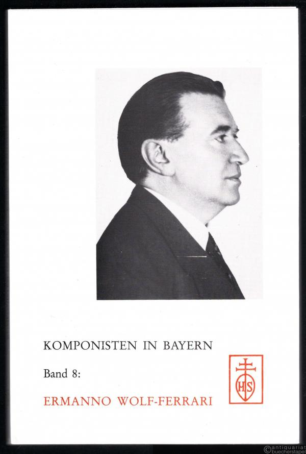  - Ermanno Wolf-Ferrari (= Komponisten in Bayern, Band 8).