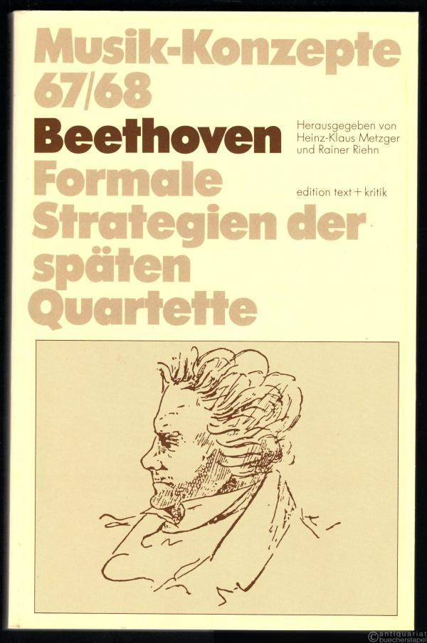  - Beethoven. Formale Strategien der späten Quartette (= Musik-Konzepte, Heft 67/68).