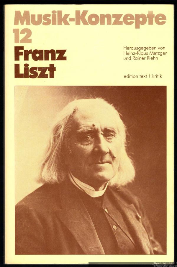  - Franz Liszt (= Musik-Konzepte, Heft 12).