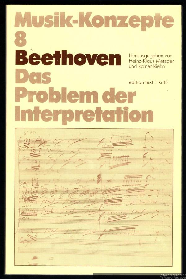  - Beethoven. Das Problem der Interpretation (= Musik-Konzepte, Heft 8).