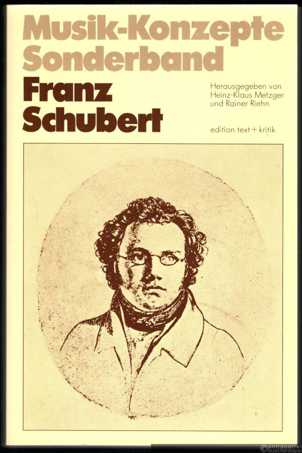  - Franz Schubert (= Musik-Konzepte, Sonderband).