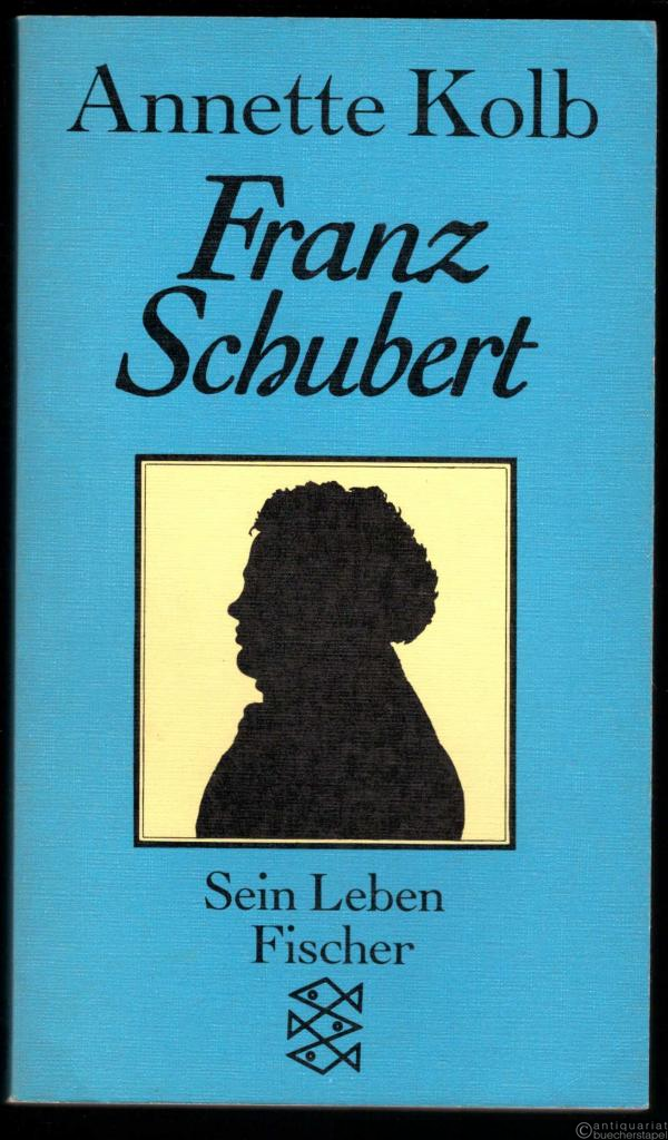  - Franz Schubert. Sein Leben.