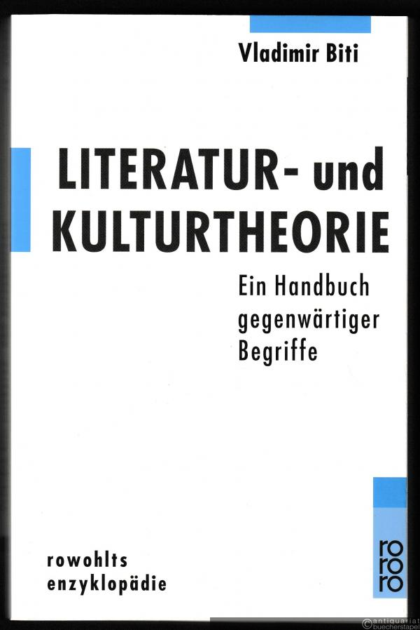  - Literatur- und Kulturtheorie. Ein Handbuch gegenwärtiger Begriffe (= Rowohlts Enzyklopädie, 55631).