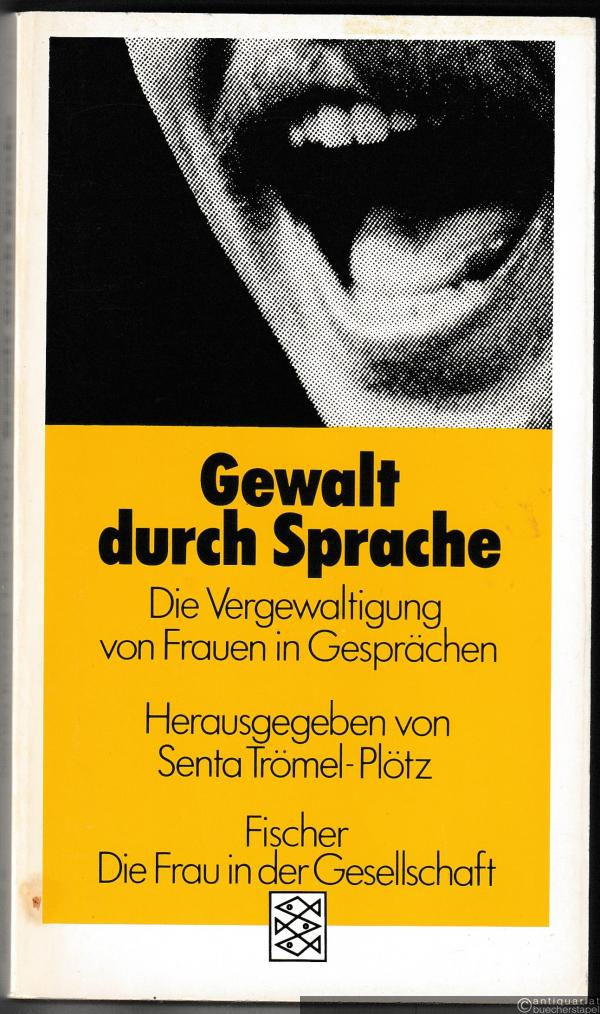  - Gewalt durch Sprache. Die Vergewaltigung von Frauen durch Sprache (= Die Frau in der Gesellschaft).