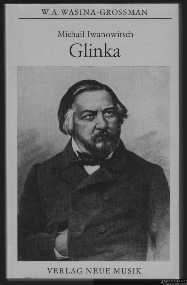  - Michail Iwanowitsch Glinka (= Reihe Meister der russischen und sowjetischen Musik).