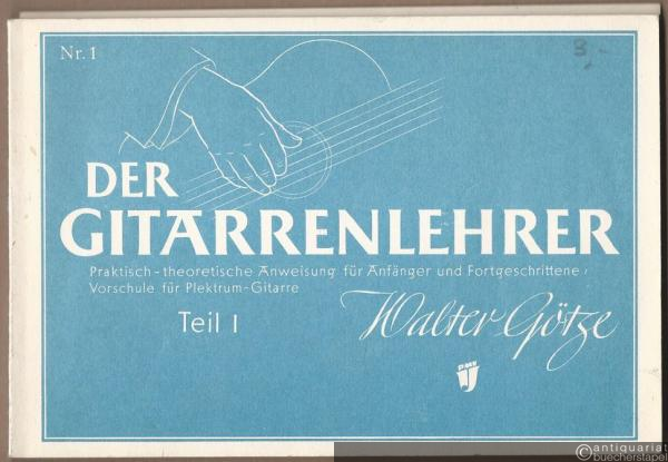  - Der Gitarrenlehrer. Praktisch-theoretische Anweisung für Anfänger und Fortgeschrittene / Vorschule für Plektrum-Gitarre, Teil 1 (= Ed. Nr. 1 / [PMV 1]).