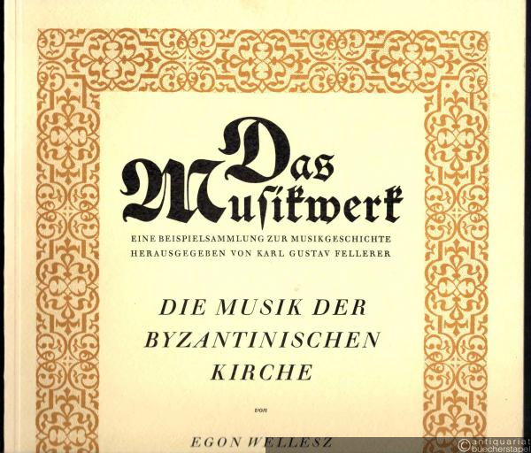  - Die Musik der Byzantinischen Kirche (= Das Musikwerk. Eine Beispielsammlung zur Musikgeschichte hrsg. von Karl Gustav Fellerer, Heft 13).