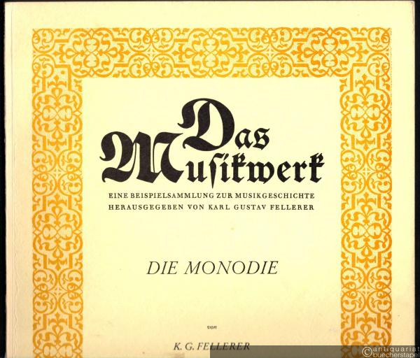  - Die Monodie (= Das Musikwerk. Eine Beispielsammlung zur Musikgeschichte hrsg. von Karl Gustav Fellerer, Heft 31).