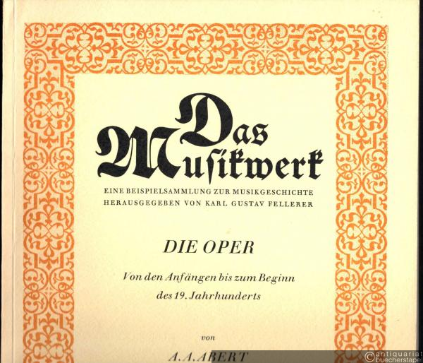  - Die Oper. Von den Anfängen bis zum Beginn des 19. Jahrhunderts (= Das Musikwerk. Eine Beispielsammlung zur Musikgeschichte hrsg. von Karl Gustav Fellerer, Heft 5).