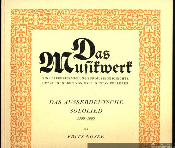  - Das ausserdeutsche Sololied 1500-1900 (= Das Musikwerk. Eine Beispielsammlung zur Musikgeschichte hrsg. von Karl Gustav Fellerer, Heft 16).