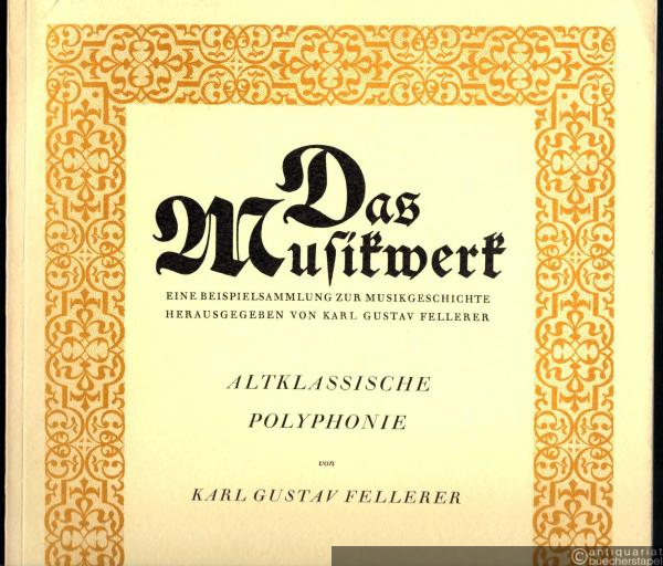  - Altklassische Polyphonie (= Das Musikwerk. Eine Beispielsammlung zur Musikgeschichte hrsg. von Karl Gustav Fellerer, Heft 28).