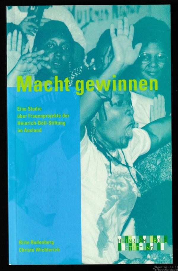  - Macht gewinnen. Eine Studie über Frauenprojekte der Heinrich-Böll-Stiftung im Ausland.
