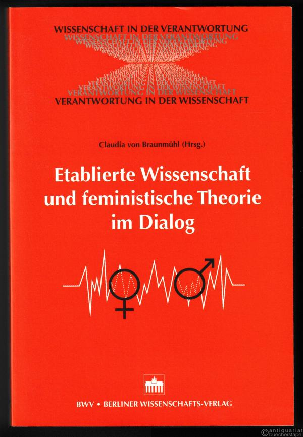  - Etablierte Wissenschaft und feministische Theorie im Dialog (= Wissenschaft in der Verantwortung).