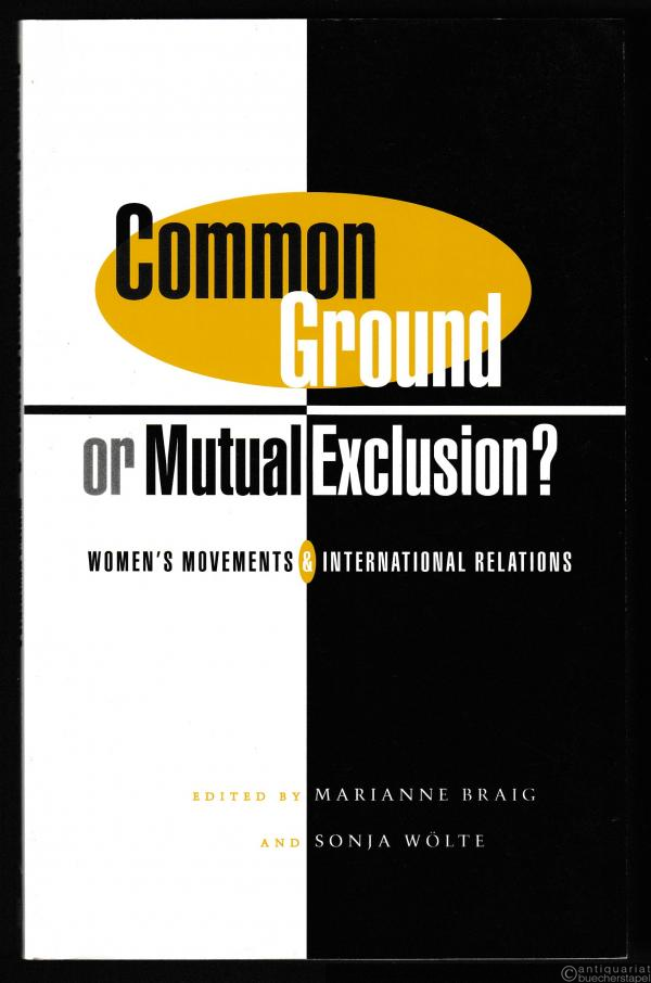  - Common Ground or Mutual Exclusion? Women's Movements & International Relations.