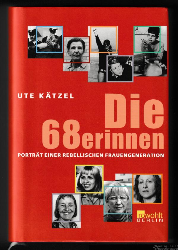  - Die 68erinnen. Porträt einer Rebellischen Frauengeneration.