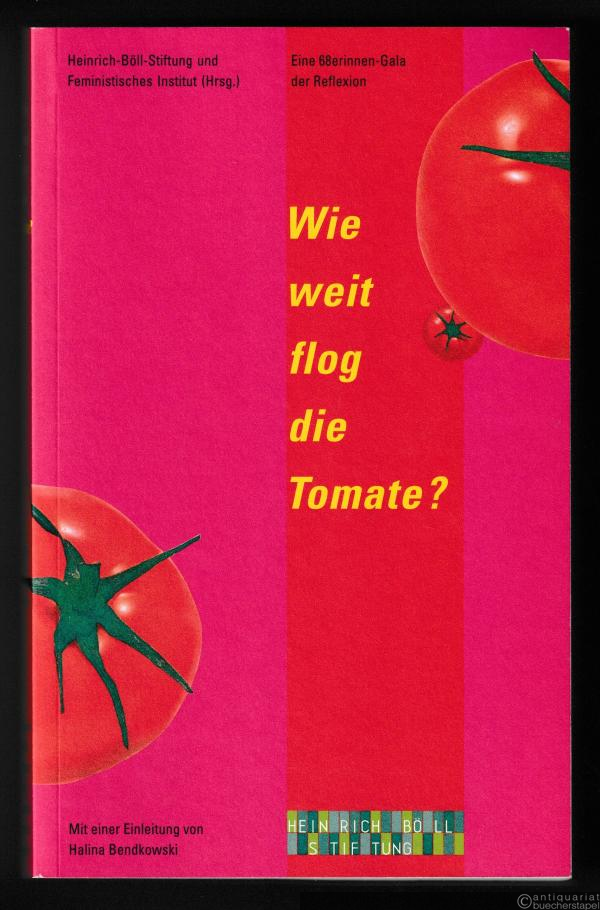  - Wie weit flog die Tomate. Eine 68erinnen-Gala der Reflexion.