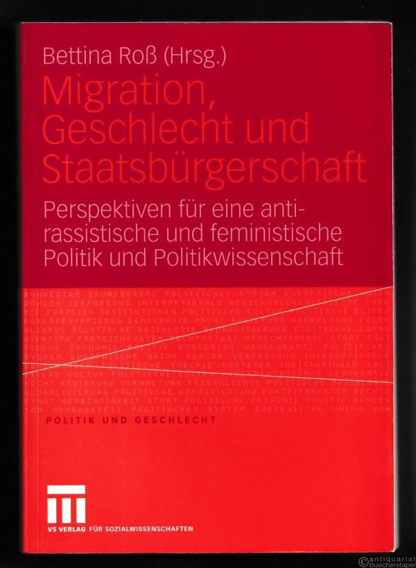  - Migration, Gechlecht und Staatsbürgerschaft. Perspektiven für eine antirassistische und feministische Politik und Politikwissenschaft (= Politik und Geschlecht, Band 16).