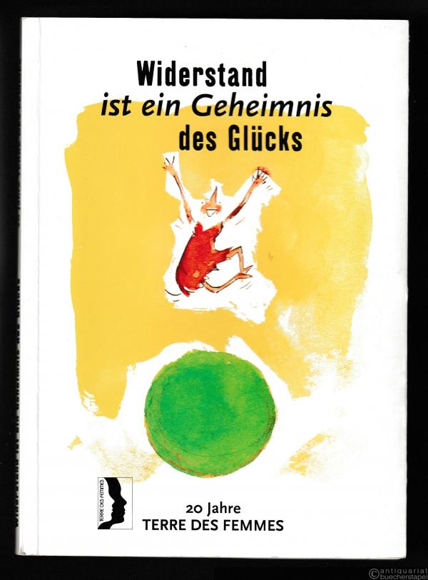  - Widerstand ist ein Geheimnis des Glücks.
