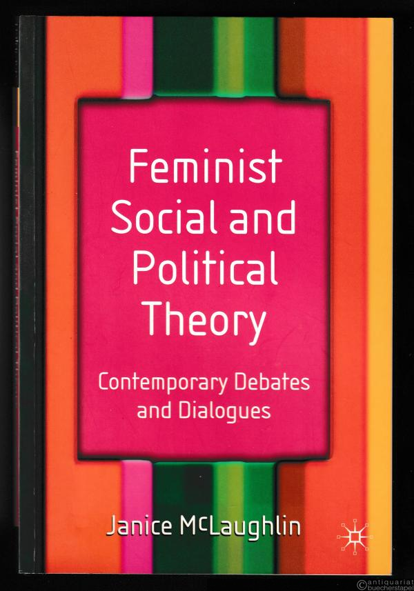  - Feminist Social and Political Theory. Contemporary Debates and Dialogues.