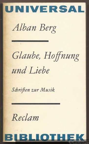  - Glaube, Hoffnung, Liebe. Schriften zur Musik (= Reclams Universal-Bibliothek 899).