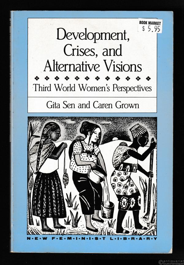  - Development, Crises, and Alternative Visions. Third World Women's Perspectives.