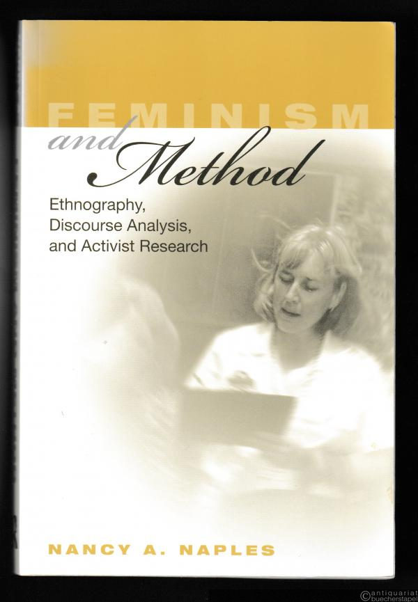  - Feminism and Method. Ethnography, Discourse Analysis, and Activist Research.